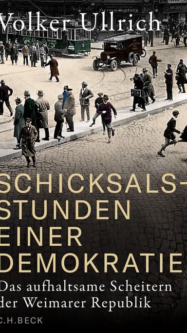 Schicksalsstunden einer Demokratie Das aufhaltsame Scheitern der Weimarer Republik.